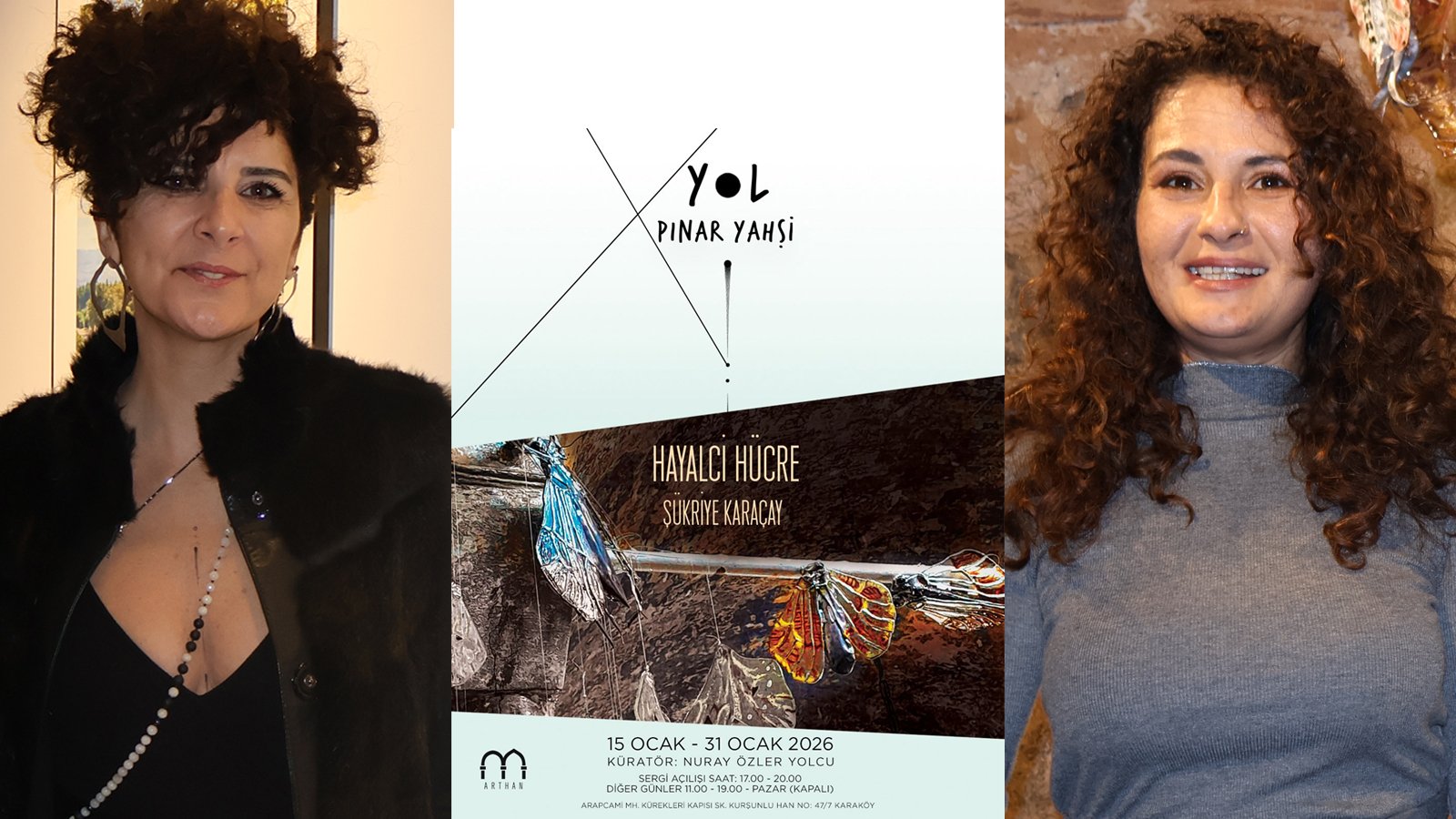 Yolculuk ve Metamorfoz Nuray Özler Küratörlüğünde İki Özel Sergi Pınar Yahşi ve Şükriye Karaçay