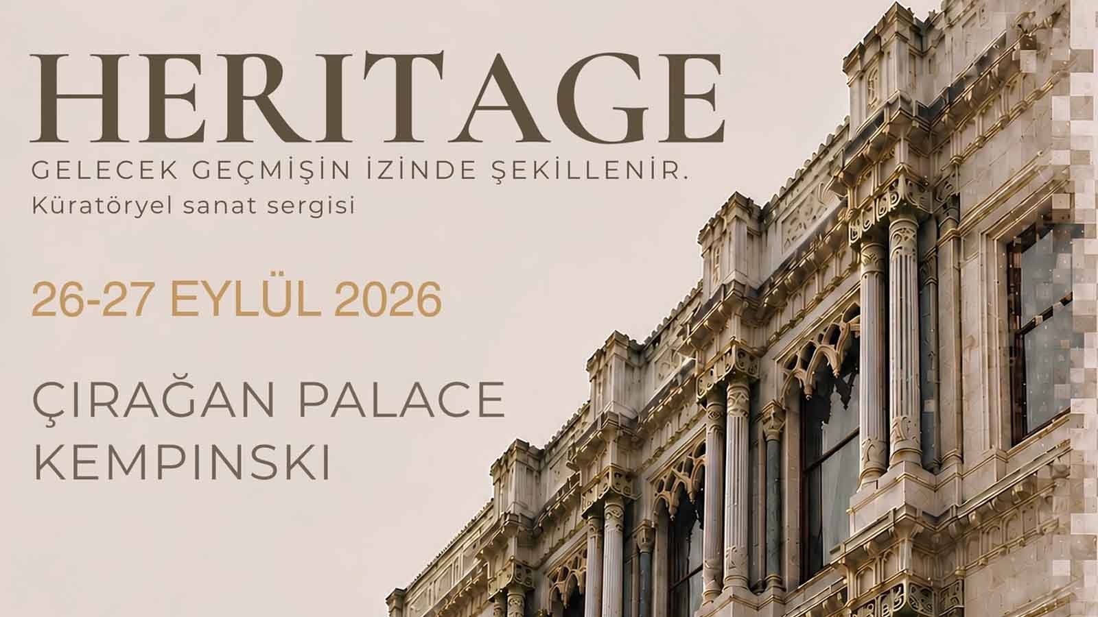 HERITAGE Sergisi Sanatın Hafızasını, İnsan Yaratıcılığını ve Geleceği Bir Araya Getiriyor